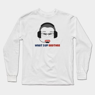 What S Up Brother Long Sleeve T-Shirt